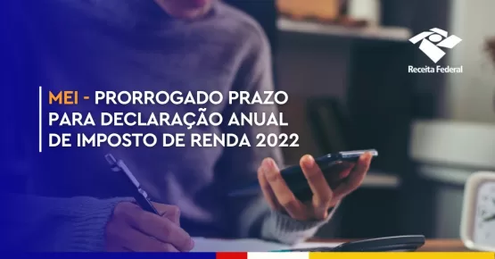 PRORROGADO: Declaração Anual de Imposto de Renda para MEI poderá ser realizado até final de junho