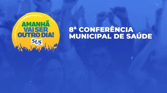 8ª Conferência Municipal de Saúde de Teixeira de Freitas é adiada