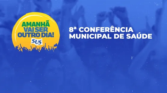 Confira programação completa da 8ª Conferência Municipal de Saúde de Teixeira de Freitas