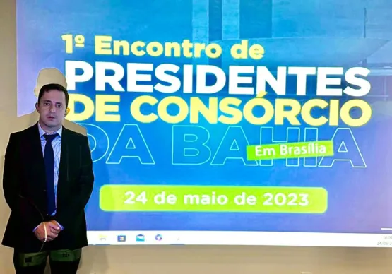 Prefeito Manrick Teixeira participa do 1º Encontro de Presidentes de Consórcio da Bahia em Brasília