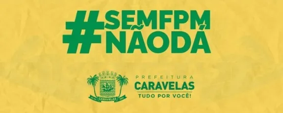 Prefeitura de Caravelas adere a paralisação devido à queda de repasses do FPM