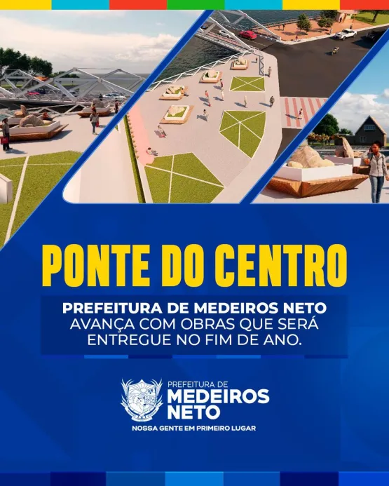 Ponte do Centro: Prefeitura avança com obras de praça, passarela e deck e projeta entrega do cartão-postal de Medeiros Neto ainda em 2023