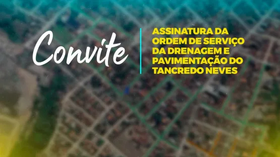 Prefeitura de Teixeira de Freitas convida para assinatura da ordem de serviço no bairro Tancredo Neves