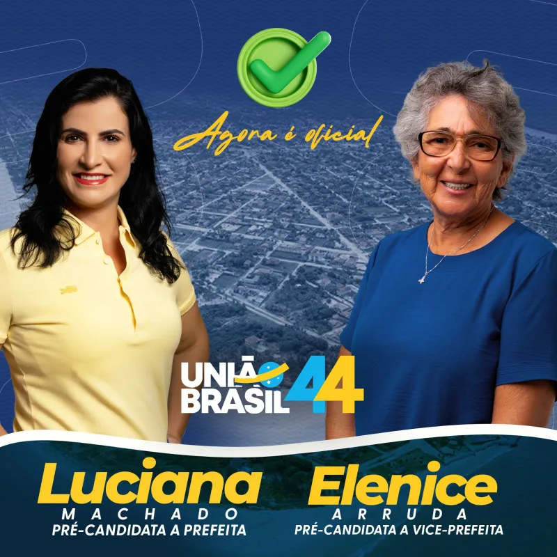 União Brasil fará  convenção para confirmar candidaturas de Luciana Machado e Elenice Arruda no próximo dia 04 de agosto em Nova Viçosa