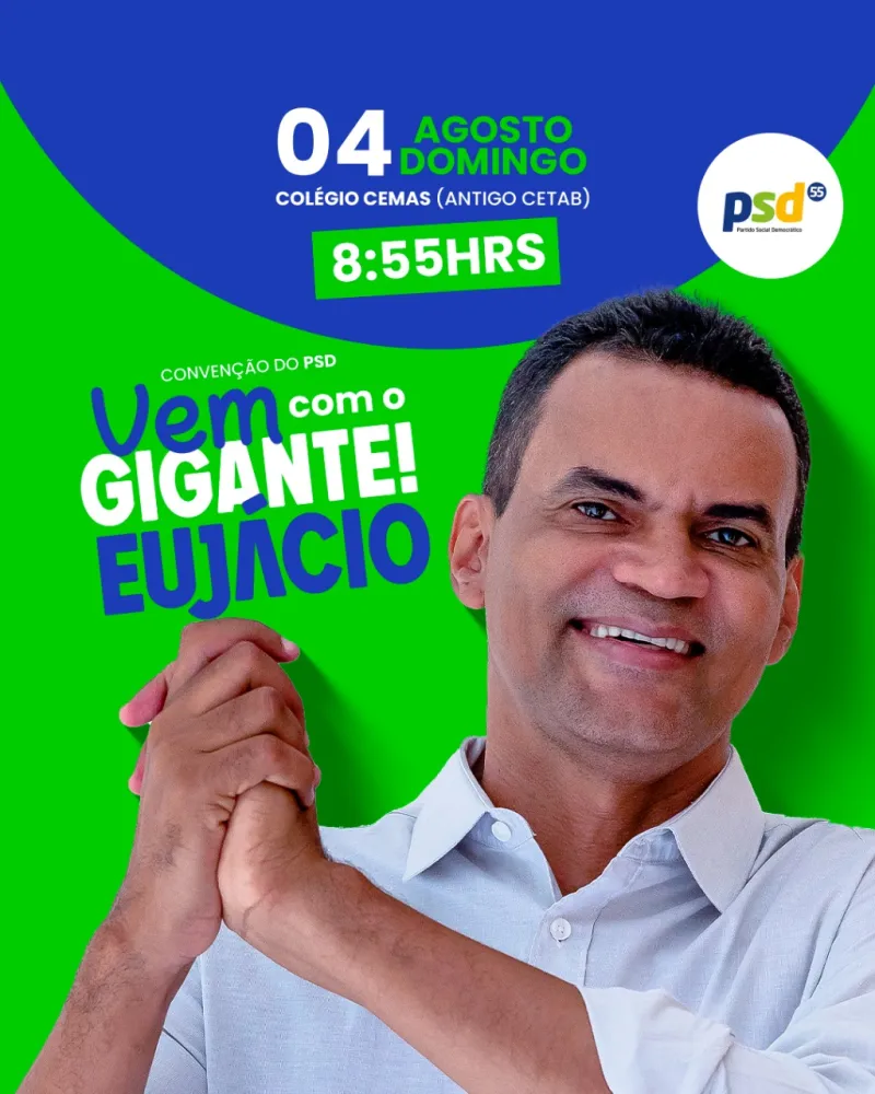 O gigante vem ai - PSD Se prepara para convenção que lançará candidatura de Eujácio Dantas à prefeitura de Teixeira de Freitas