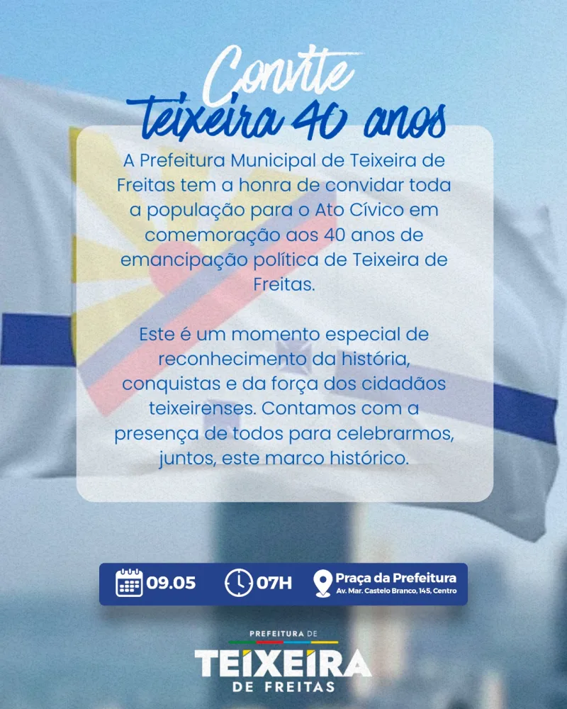 Teixeira de Freitas comemora 40 anos de história com Ato Cívico e programação especial nesta sexta-feira (09)