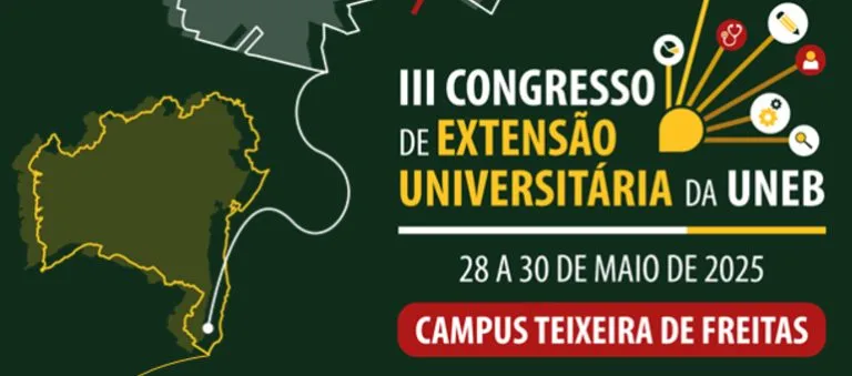 UNEB promove III Congresso de Extensão Universitária no Campus de Teixeira de Freitas: de 28 a 30/05