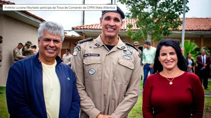 Prefeita Luciana Machado prestigia troca de comando da CIPPA Mata Atlântica e reforça parceria com a Polícia Militar Prefeita Luciana Machado prestigia troca de comando da CIPPA Mata Atlântica e reforça parceria com a Polícia Militar