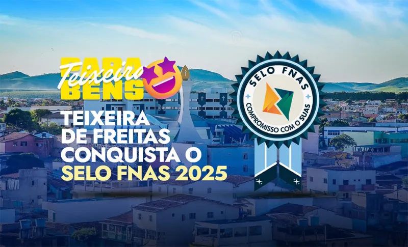 Teixeira de Freitas conquista Selo FNAS – Edição 2025