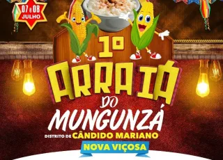 1º Arraiá do Mungunzá promete agitar Cândido Mariano nos dias 07 e 08 de julho em Nova Viçosa 