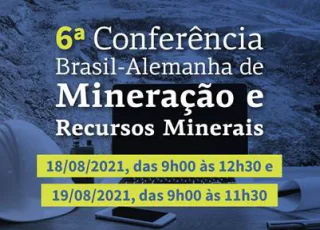 6ª Conferência Brasil-Alemanha de Mineração e Recursos Minerais debaterá sustentabilidade e digitalização na mineração