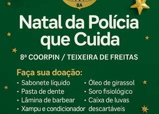 8ª COORPIN lança campanha “Natal da Polícia que Cuida” para arrecadar doações em Teixeira de Freitas