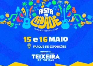 Agora é oficial: Festa da Cidade de Teixeira de Freitas será nos dias 15 e 16 de maio