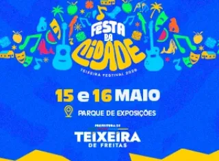 Agora é oficial: Festa da Cidade de Teixeira de Freitas será nos dias 15 e 16 de maio