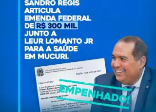 Após articulação de Sandro Régis Mucuri vai receber emenda de R$ 300 mil para a saúde