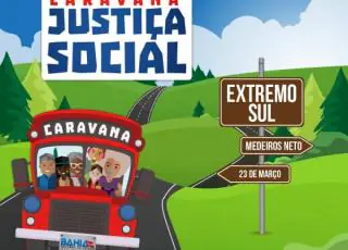 Caravana da Justiça Social estará em Medeiros Neto. Oportunidade para tirar documentos e conseguir benefícios