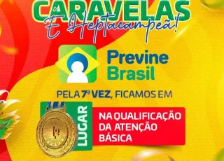 Caravelas fica em primeiro lugar pela 7ª vez na Qualificação da Atenção Básica com o Programa "Previne Brasil"