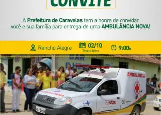 Convite -Prefeitura de Caravelas fará entrega de ambulância e torre de telefonia móvel em Rancho Alegre