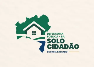 Defensoria lança projeto ‘Solo Cidadão’ no dia 28 para levar regularização fundiária e títulos de propriedade a todos os municípios baianos  