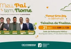 Defensoria promove campanha Meu Pai Tem Nome com exame de DNA gratuito em Teixeira de Freitas