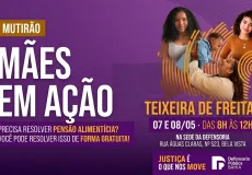 Defensoria realiza mutirão “Mães em Ação” em Teixeira de Freitas