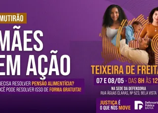 Defensoria realiza mutirão “Mães em Ação” em Teixeira de Freitas