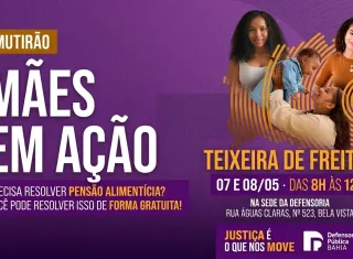 Defensoria realiza mutirão “Mães em Ação” em Teixeira de Freitas