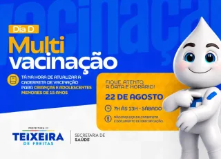 Dia D de Multivacinação terá atendimento em 29 locais de Teixeira de Freitas neste sábado (22)
