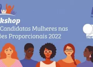 Eleições Gerais: TRE-BA realiza workshop para candidatas mulheres