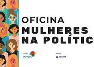 II Oficina do projeto Mais Mulheres na Política ensina como arrecadar recursos e prestar contas