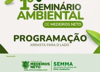 Medeiros Neto realiza 1º Seminário Ambiental com foco nos recursos hídricos