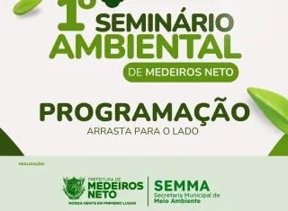 Medeiros Neto realiza 1º Seminário Ambiental com foco nos recursos hídricos