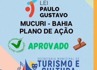 Mucuri tem plano de trabalho aprovado pela Lei Paulo Gustavo e começa a preparar EDITAIS