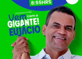 O gigante vem ai - PSD Se prepara para convenção que lançará candidatura de Eujácio Dantas à prefeitura de Teixeira de Freitas