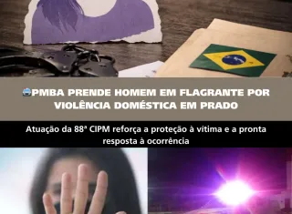 PMBA PRENDE HOMEM EM FLAGRANTE POR VIOLÊNCIA DOMÉSTICA EM PRADO