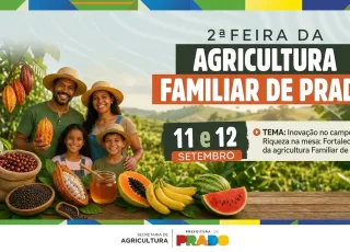 Prado anuncia a 2ª Feira da Agricultura Familiar com foco em inovação e fortalecimento do campo
