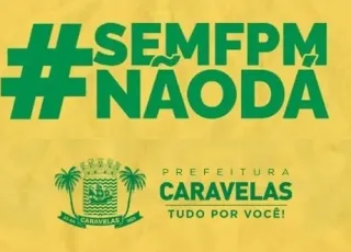 Prefeitura de Caravelas adere a paralisação devido à queda de repasses do FPM