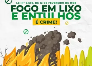 Prefeitura de Caravelas emite comunicado sobre o crime de atear fogo em lixo e entulhos