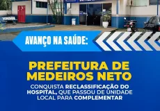 Prefeitura de Medeiros Neto conquista reclassificação do Hospital, que passou de unidade local para complementar