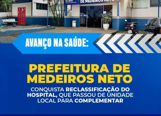 Prefeitura de Medeiros Neto conquista reclassificação do Hospital, que passou de unidade local para complementar
