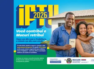 Prefeitura de Mucuri lança campanha do IPTU 2026 e facilita emissão de boletos pela internet