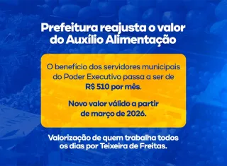 Prefeitura de Teixeira de Freitas reajusta valor do Auxílio Alimentação dos servidores efetivos municipais