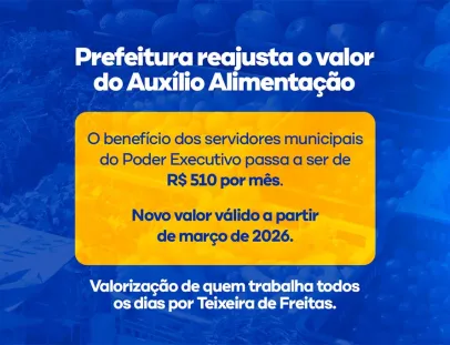 Prefeitura de Teixeira de Freitas reajusta valor do Auxílio Alimentação dos servidores efetivos municipais