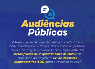 Prefeitura de Teixeira de Freitas realiza audiências públicas sobre metas fiscais e LDO 2027