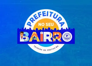 Prefeitura no Seu Bairro: confira os serviços que serão ofertados na próxima sexta (07), em Teixeira de Freitas