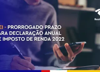 PRORROGADO: Declaração Anual de Imposto de Renda para MEI poderá ser realizado até final de junho