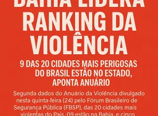  Ranking da violência: 9 das 20 cidades mais perigosas do Brasil estão no estado, aponta Anuário