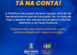 Tá na conta- Prefeitura de Nova Viçosa repassa  as pessoas contempladas os valores  da Lei Paulo Gustavo