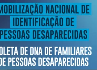 Teixeira de Freitas participa da mobilização nacional de identificação de Pessoas Desaparecidas. A campanha acontece em todo o Brasil