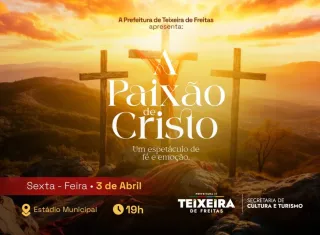 Teixeira de Freitas promove espetáculo “A Paixão de Cristo” no Estádio Municipal